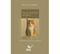 Come costruire un gatto. L’evoluzione e l’arte di arrangiarsi