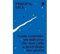 Come costruire un universo che non cada a pezzi dopo due giorni