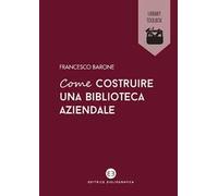 Come costruire una biblioteca aziendale. Welfare culturale e crescita