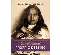 Come creare il proprio destino. Nuova ediz.