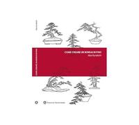 Come creare un bonsai di pino, a cura di Abe Kurakichi - Libro