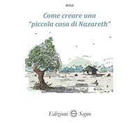 Come creare una «piccola casa di Nazareth»