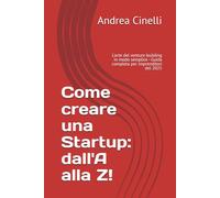 Come creare una Startup: dall'A alla Z!: L'arte del venture building in modo semplice - Guida completa per imprenditori del 2025