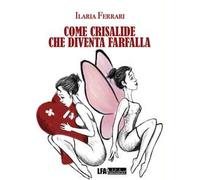 Come crisalide che diventa farfalla