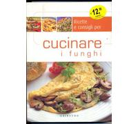 Come cucinare i funghi