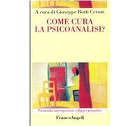 Come cura la psicoanalisi? [Paperback] [Jun 30, 2005] Berti Ceroni, Giuseppe