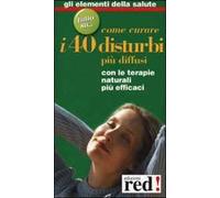 Come curare i 40 disturbi più diffusi