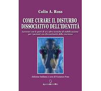 Libri Ross Colin - Come Curare Il Disturbo Dissociativo Dell'identita. Lavorare