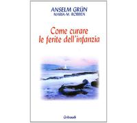 Come curare le ferite dell'infanzia