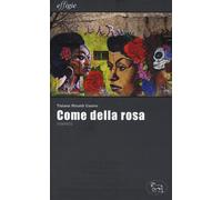 Come della rosa - Rinaldi Castro Tiziana