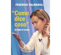 «Come dice coso». Un anno di satira - Palmaroli Federico