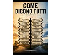 Come dicono tutti: Un romanzo scritto quasi interamente con frasi già sentite