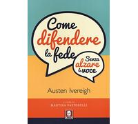 Come difendere la fede (senza alzare la voce)