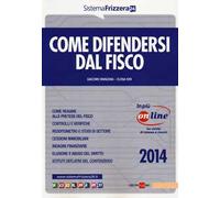 Come difendersi dal fisco. Con aggiornamento online