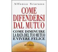 Come difendersi dal mutuo e vivere felici