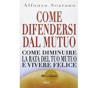 Come difendersi dal mutuo e vivere felici