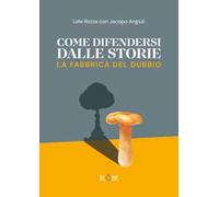 Come difendersi dalle storie. La fabbrica del dubbio