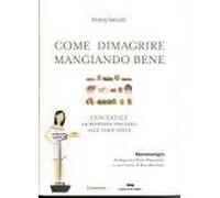 Come dimagrire mangiando bene. La risposta italiana alle varie diete