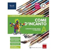 Come d'incanto. Per la Scuola media. Con e-book. Con espansione online. Comunicazione visiva e creatività (Vol. A)