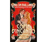 Come d'incanto. Something wicked