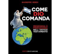 Come Dio comanda. Menzogna e propaganda nell'Antico Testamento