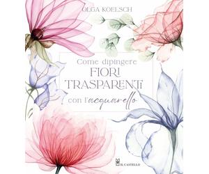 Come dipingere fiori trasparenti con l’acquarello