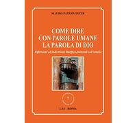 Come dire con parole umane la parola di Dio. Riflessioni ed indicazioni liturgico-pastorali sull'omelia
