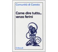 Come dire tutto... senza ferirsi