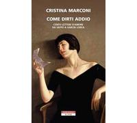 Come dirti addio. Cento lettere d'amore da Saffo a Garcia Lorca