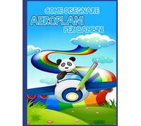 Come disegnare aeroplani per bambini: Attività di apprendimento su come disegnare e creare i tuoi bellissimi aeroplani / Libro di attività per ragazzi ... Un libro da colorare divertente per i bambini