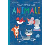 Come disegnare animali. Con più di 70 sagome per disegnare in modo facile e divertente! Ediz. a colori