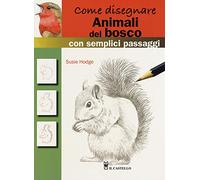 Come disegnare animali del bosco con semplici passaggi. Ediz. a colori