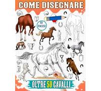 Come disegnare cavalli: Tutorial su come disegnare varie razze di cavalli, inclusi Broncos, Arabi, Purosangue e altre 50 guide passo passo
