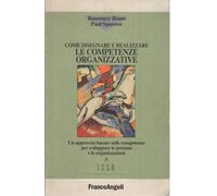 Come disegnare e realizzare le competenze organizzative. Un approccio basato sulle competenze per sviluppare le persone e le organizzazioni