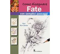 Come disegnare fate con semplici passaggi. Ediz. a colori