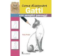 Come disegnare gatti con semplici passaggi. Ediz. illustrata