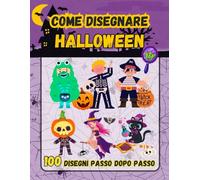 Come Disegnare Halloween: 100 Disegni Facili Passo dopo Passo, Spettrali e Divertenti per Bambini