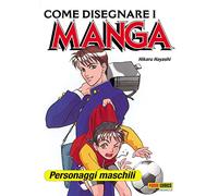 Come Disegnare i Manga Vol. 7 - Personaggi Maschili - Planet Manga - Panini ITA