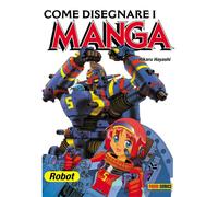 Come disegnare i manga. Vol. 6: Robot giganti.