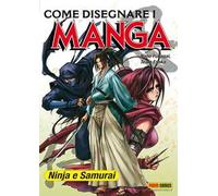 Come Disegnare i Manga Vol. 5 - Ninja e Samurai - Planet Manga - Panini ITALIANO