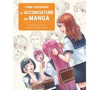 COME DISEGNARE LE ACCONCIATURE DEI MANGA - STUDIO HARD DELUXE - Il Castello