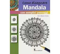 Come disegnare mandala con semplici passaggi. Ediz. a colori