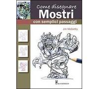 Come disegnare mostri con semplici passaggi. Ediz. illustrata
