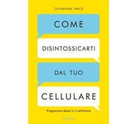 Come disintossicarti dal tuo cellulare. Programma detox in 4 settimane
