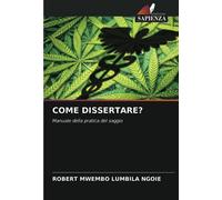 COME DISSERTARE?: Manuale della pratica del saggio