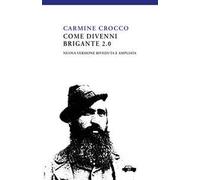 Come divenni brigante 2.0. Ediz. ampliata