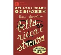 Come diventare bella, ricca e stronza. Istruzione per l'uso degli uomini