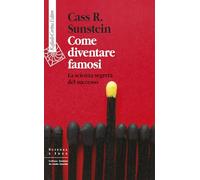 Come diventare famosi. La scienza segreta del successo