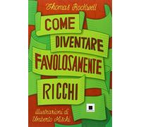 Come diventare favolosamente ricchi