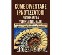 Come diventare ipnotizzatori e dominare la volontà degli altri